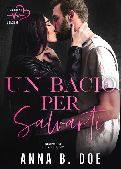 Un bacio per salvarti. Blairwood University. Vol. 7 - Anna B. Doe,Cristiana Pergolari,Najla Qamber Designs,LOV Traduzioni - ebook