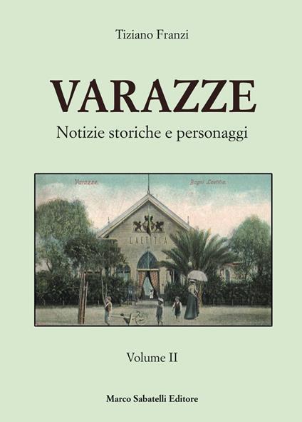 Varazze. Notizie storiche e personaggi. Ediz. illustrata. Vol. 2 - Tiziano Franzi - copertina