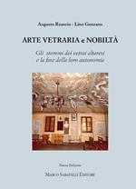 Arte vetraria e nobiltà. Gli stemmi dei vetrai altresi e la fine della loro autonomia. Ediz. illustrata