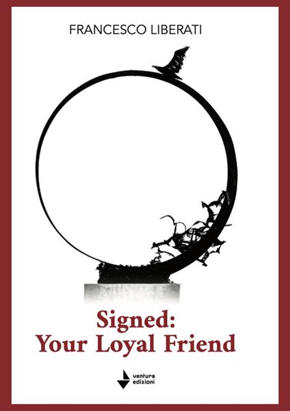 Signed: your loyal friend - Francesco Liberati - copertina