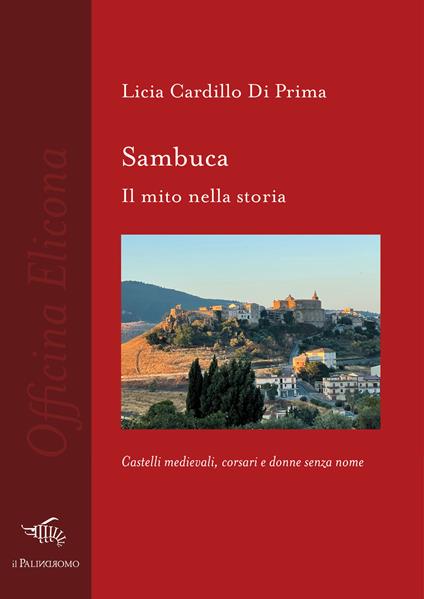 Sambuca. Il mito nella storia - Licia Cardillo Di Prima - copertina