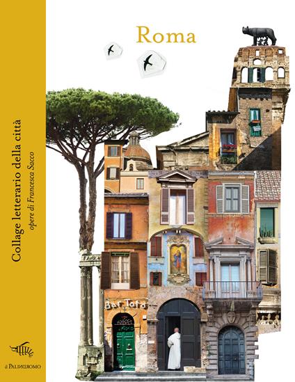 Roma. Collage letterario della città. Ediz. illustrata - Francesca Sacco - copertina