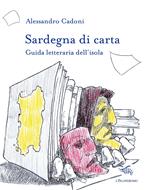 Sardegna di carta. Guida letteraria dell'isola. Con Carta geografica ripiegata