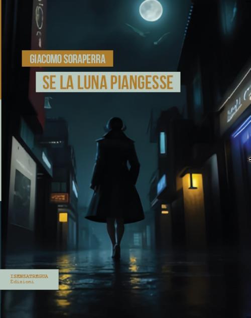 Se la luna piangesse - Giacomo Soraperra - copertina