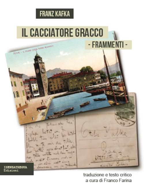 Il cacciatore Gracco. Frammenti. Testo tedesco a fronte - Franz Kafka - copertina