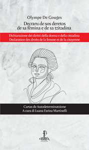 Libro Decraru se sos deretos de sa fèmina e de sa tzitadina-Dichiarazione dei diritti della donna e della cittadina-Declaration des droits de la femme et de la citoyenne. Ediz. multilingue Olympe de Gouges