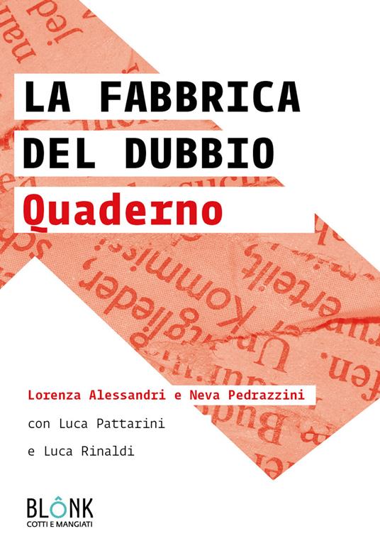 La fabbrica del dubbio. Quaderno - Luca Pattarini,Luca Rinaldi,Lorenza Alessandri - copertina