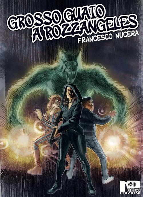 Grosso guaio a Rozzangeles - Francesco Nucera - ebook