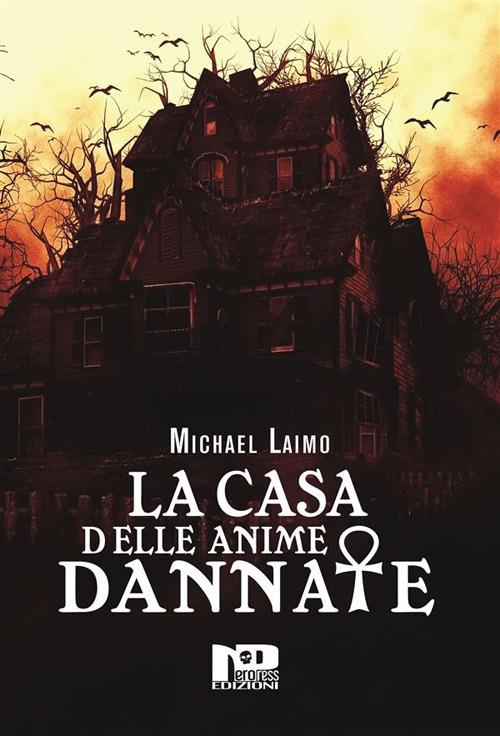 La casa delle anime dannate - Michael Laimo - ebook