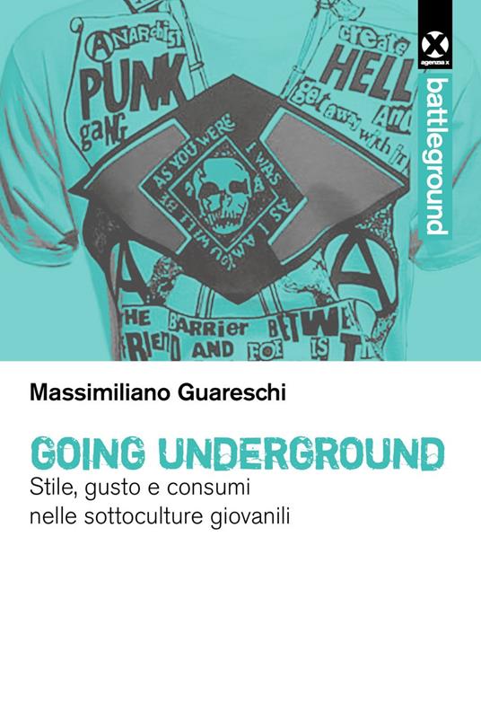 Going underground. Stile, gusto e consumi nelle sottoculture giovanili - Massimiliano Guareschi - ebook