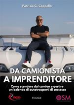 Da camionista a imprenditore. Come scendere dal camion e gestire un'azienda di autotrasporti di successo