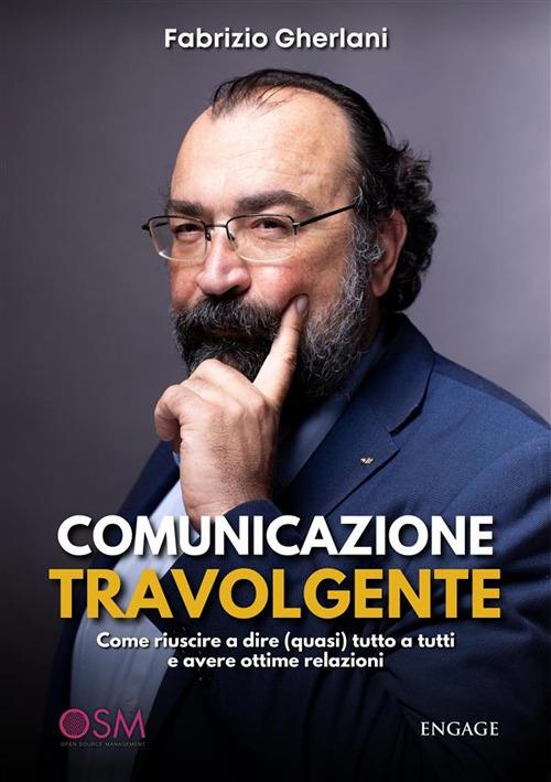 Comunicazione travolgente. Come riuscire a dire (quasi) tutto a tutti e avere ottime relazioni - Fabrizio Gherlani - ebook