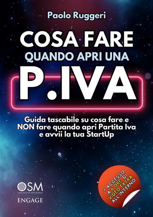 Cosa fare quando apri una partita IVA. Guida tascabile su cosa fare e non fare quando apri P.Iva e avvii la tua startup - Paolo Ruggeri - ebook