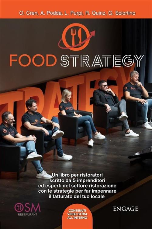 Food Strategy. Un libro per ristoratori scritto da 5 imprenditori ed esperti del settore ristorazione con le strategie per far impennare il fatturato del tuo locale - Olindo Cren,Andrea Podda,Luciano Purpi,Roberta Quinz - ebook