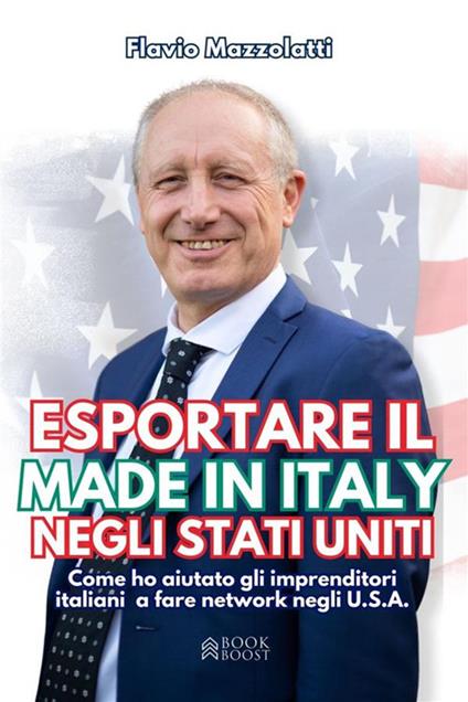 Esportare il made in Italy negli Stati Uniti. Come ho aiutato gli imprenditori italiani a fare network negli U.S.A. - Flavio Mazzolatti - ebook