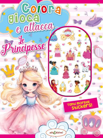 Colora gioca attacca le principesse. Activity book con puffy stickers. Ediz. illustrata - copertina