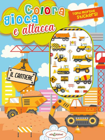 Colora gioca attacca il cantiere. Activity book con puffy stickers. Ediz. illustrata - copertina