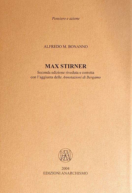 Max Stirner. Con l'aggiunta delle «Annotazioni di Bergamo» - Alfredo M. Bonanno - copertina