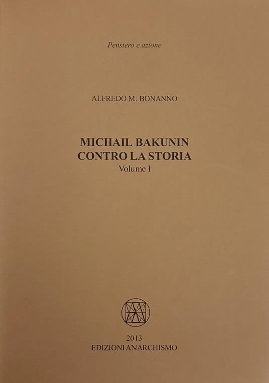 Michail Bakunin. Contro la storia - Alfredo M. Bonanno - copertina