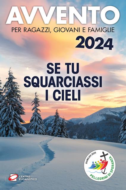 Avvento 2024. Se tu squarciassi i cieli. Per ragazzi, giovani e famiglie - copertina