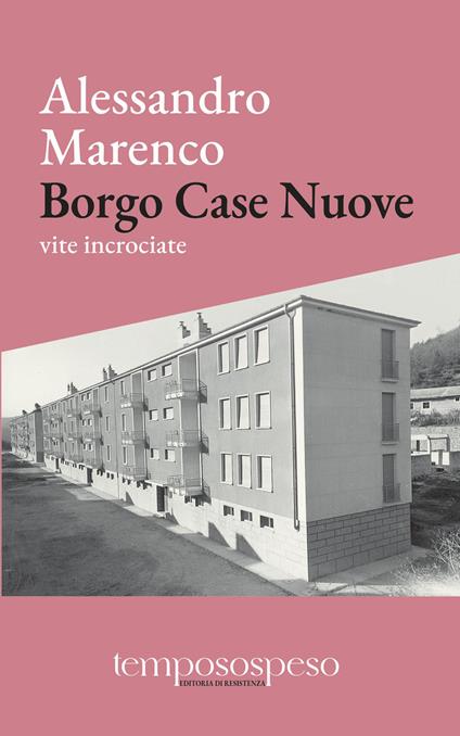 Borgo Case Nuove. Vite incrociate - Alessandro Marenco - copertina