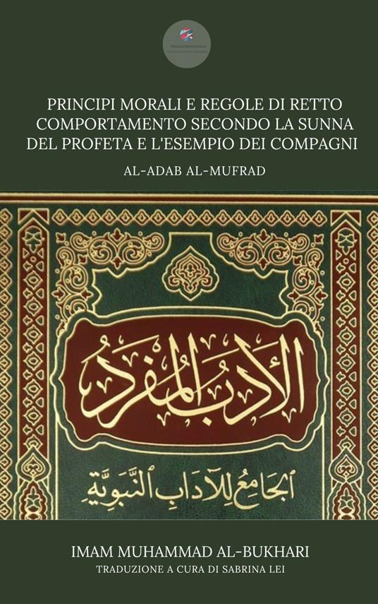 Principi morali e regole di retto comportamento secondo la Sunna del profeta e l'esempio dei compagni. Adab al-Mufrad - Muhammad Al-Bukhari - copertina