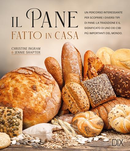 Il pane fatto in casa - Christine Ingram,Jennie Shapter - copertina