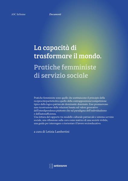 La capacità di trasformare il mondo. Pratiche femministe di servizio sociale - copertina