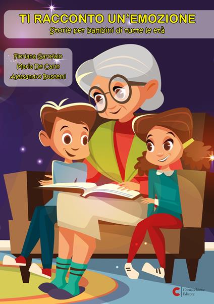 Ti racconto un'emozione. Storie per bambini di tutte le età - Alessandro Buscemi,Maria De Carlo,Floriana Garofalo - ebook