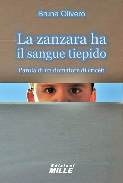 La zanzara ha il sangue tiepido. Parola di un domatore di criceti - Bruna Olivero - copertina