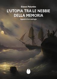 L'Utopia tra le nebbie della memoria. Appunti di un naufragio