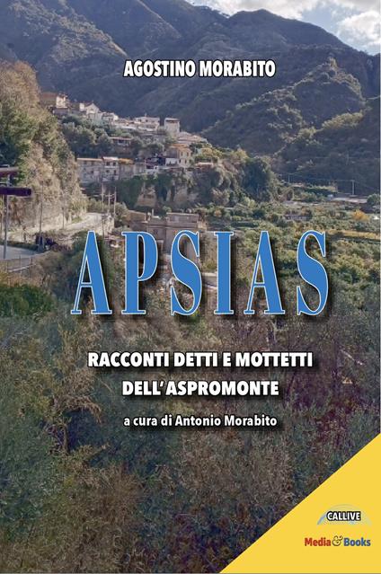 Apsias. Racconti detti e mottetti dell'Aspromonte - Agostino Morabito - copertina