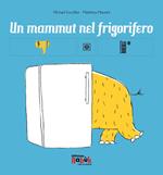 Un mammut nel frigorifero. Ediz. CAA