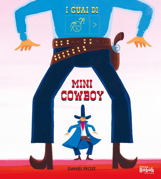 I guai di mini cowboy. Ediz. CAA - Daniel Frost - copertina