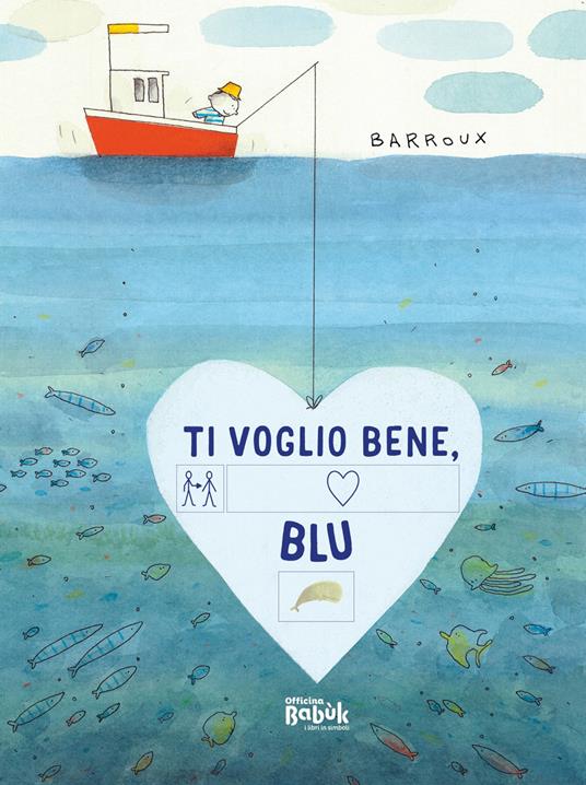 Ti voglio bene, blu! In simboli - Barroux - copertina