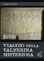 Viaggio nella Valnerina misteriosa