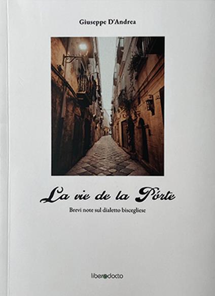 La vie de la porte. Brevi note sul dialetto biscegliese - Giuseppe D'Andrea - copertina