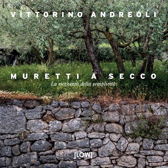 Muretti a secco. La ricchezza della semplicità - Vittorino Andreoli - copertina