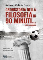 Cronistoria della filosofia in 90 minuti... più recupero. Nuova ediz.