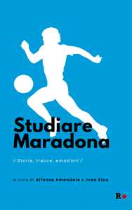 Libro Studiare Maradona. Storie, tracce, emozioni 
