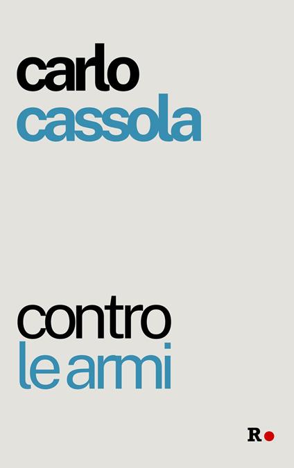 Contro le armi - Carlo Cassola - copertina