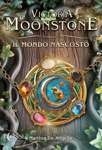 Il mondo nascosto. Victoria Moonstone. Vol. 1 - Martina De Angelis - ebook