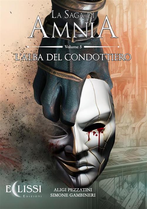 La saga di Amnia. Vol. 5 - Simone Gambineri,Aligi Pezzatini - ebook