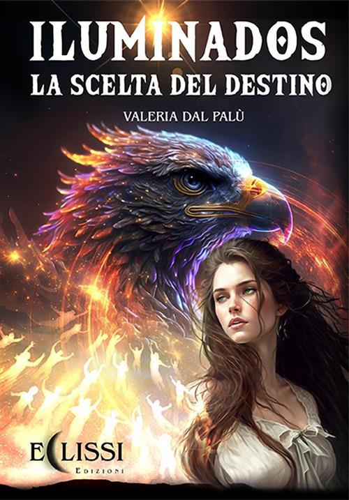 Iluminados. La scelta del destino - Valeria Dal Palù,La Forgia dei Libri - ebook