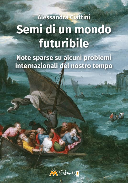 Semi di un mondo futuribile. Note sparse su alcuni problemi internazionali del nostro tempo - Alessandra Ciattini - copertina