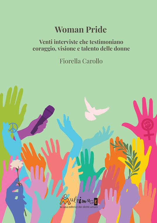 Woman Pride. Venti interviste che testimoniano coraggio, visione e talento delle donne - Fiorella Carollo - copertina