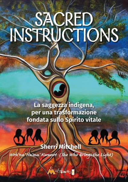 Sacred instructions. La saggezza indigena per una trasformazione fondata sullo spirito vitale - Sherri Mitchell - copertina