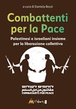 Combattenti per la pace. Palestinesi e israeliani insieme per la liberazione collettiva