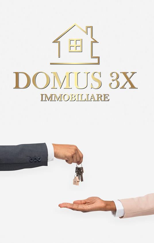 Domus 3X Immobiliare - Alessandro Gian Maria Ferri,Iacopo Romi - copertina