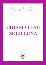 Chiamatemi solo Luna